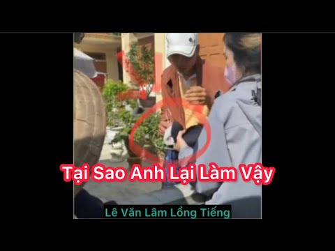 Ê! Anh Kia Bỏ Tay Ra - Lê Văn Lâm Lồng Tiếng - Bé Lâm Vlog