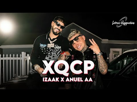 XQCP - IZAAK X ANUEL AA [ Letra / Lyric ]