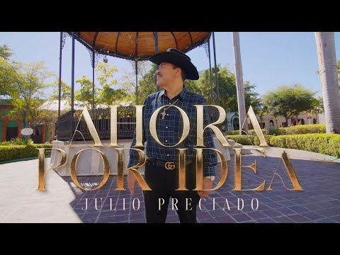 Ahora por idea - Julio Preciado (video musical)