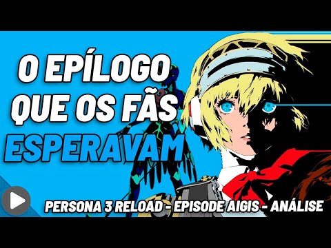 PERSONA 3 RELOAD: EPISÓDIO AIGIS - O EPÍLOGO QUE OS FÃS ESPERAVAM - ANÁLISE - VALE A PENA - REVIEW