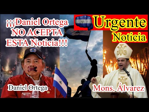 ALARMANTE Noticia. Daniel Ortega QUEDA MUDO Por ESTO Que DIJO Mons. Álvarez.
