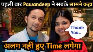OMG पहली बार Pawandeep ने Arunita और अपने प्यार पर कर दिया बड़ा खुलासा || हो गया इजहार ||