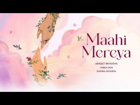 Maahi Mereya – Abhijeet Srivastava | Varun Jain | Shayra Apoorva | Official Video