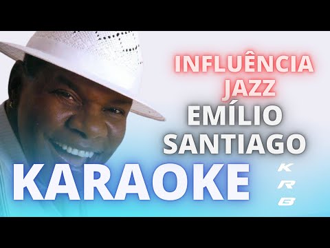 INFLUÊNCIA DO JAZZ – EMÍLIO SANTIAGO – KARAOKE DEMONSTRAÇÃO