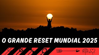 O GRANDE RESET 2025.