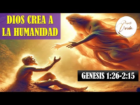 2. DIOS CREA A LA HUMANIDAD - Pr. Juan Carlos Segovia