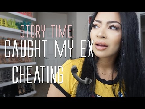 Story time: I caught my ex CHEATING.