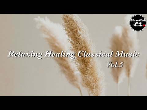 Relaxing Healing Classical Music Vol.5【For Work / Study】Restaurants BGM, Lounge Music, Shop