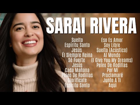 🔴LO MEJOR DE SARAI RIVERA EN ADORACIÓN / SUELTO, JESÚS, ÉL SIEMPRE REINA, JUNTO A TI...🔴