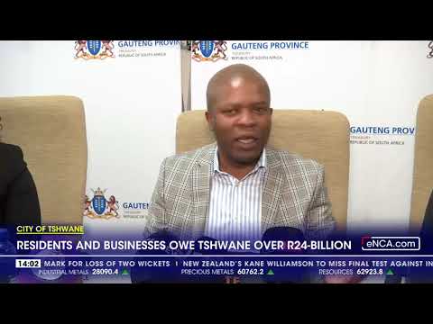 Residents and businesses owe Tshwane R24bn