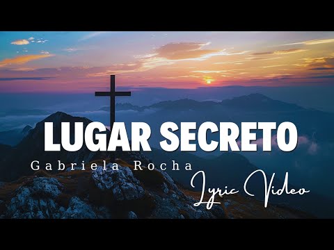 Lugar Secreto - Gabriela Rocha (Lyric Video) - Top Louvores 2024🙏Top Hinos🙏Top Gospel 2024