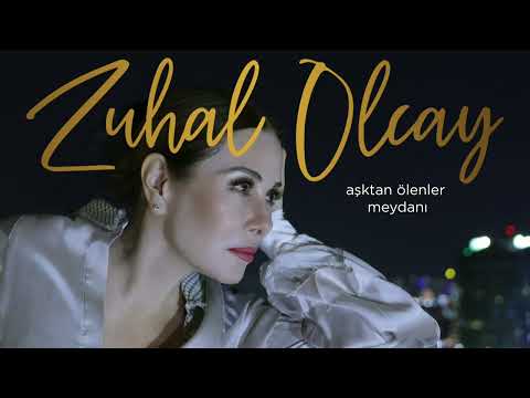 Zuhal Olcay - Aşktan Ölenler Meydanı