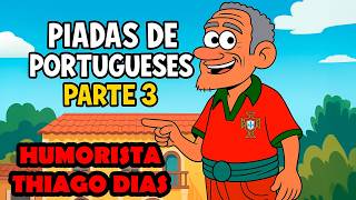 PIADAS DE PORTUGUESES PARTE 3 - HUMORISTA THIAGO DIAS