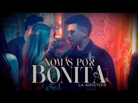 La Adictiva - Nomás Por Bonita (Video Oficial)