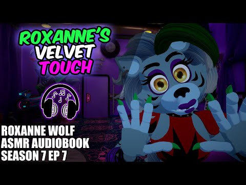 Roxanne Wolf's Velvet Touch~ [Roxy ASMR AudioBook Season 7 Episode 7]