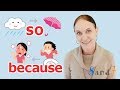 Understanding 'So' and 'Because'