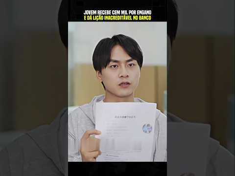 Jovem recebe cem mil por engano e dá lição inacreditável no banco. #movie #drama #dorama