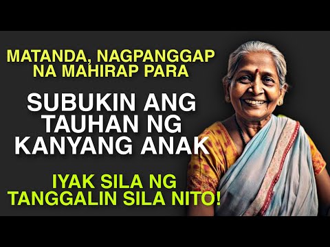 MATANDA, SINUBOK ANG TAUHAN NG MGA ANAK AT NAGPANGGAP NA MAHIRAP!!  | Pinoy Tagalog Story