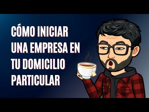 Cómo iniciar una empresa en tu domicilio particular