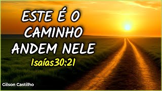 Este é o Caminho, Andem Nele | Gilson Castilho