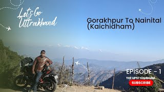 Gorakhpur To Nainital | Uttrakhand | Neem Karoli | #himalayas #mukteswar #travel #nainital #viral