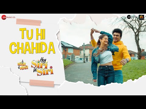 Tu Hi Chahida - Hey Siri Ve Siri | Arya Babbar, Shweta Indra Kumar| Shahid Mallya,Prateek G,Lovekush