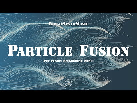 Particle Fusion | Jazz Pop Background Music - Royalty Free/Music Licensing