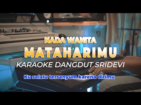 MATAHARIMU SRIDEVI – NADA STANDAR WANITA KARAOKE DANGDUT – HQ AUDIO