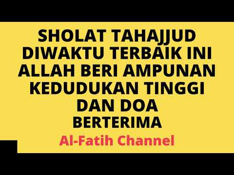 SHOLAT TAHAJJUD DI WAKTU TERBAIK INI ALLAH BERI AMPUNAN KEDUDUKAN TINGGI & DOA BERTERIMA