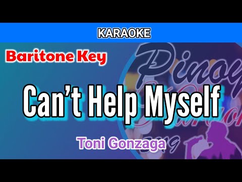 Can’t Help Myself by Toni Gonzaga (Karaoke : Baritone Key)