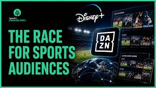 Disney, DAZN and the Race for Sports Audiences