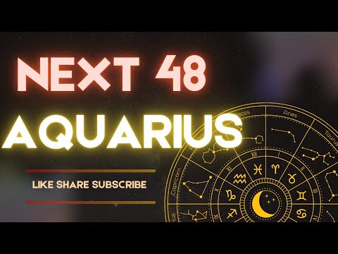 Aquarius-Next 48-They will test you to see if you're serious