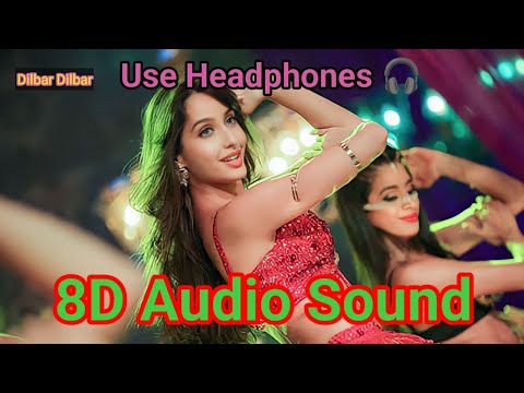 DILBAR (8D) - Song In 8D AUDIO - Dilbar Dilbar Nora Fatehi _ Use Headphone 🎧😌 for best quality