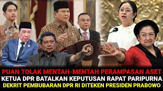PUAN TOLAK MENTAH-MENTAH PRAMPASAN ASET KETUA DPR BATALKAN SEMUA KEPUTUSAN RAPAT PARIPURNA MALAM INI