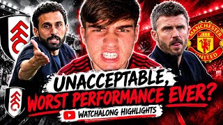 UNACCEPTABLE?! 😡 WORST PERFORMANCE EVER?! | Fulham vs Man United WATCHALONG HIGHLIGHTS