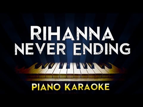 Rihanna – Never Ending | Lower Key Piano Karaoke Instrumental Lyrics Cover Sing Along