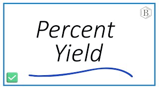 Percent Yield Explained – How to Calculate Percent Yield Step by Step