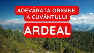 Adevărata origine a cuvântului ARDEAL