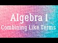 Combining Like Terms in Algebra