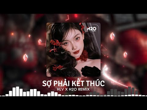 Sợ Phải Kết Thúc Remix, Mở Lối Cho Em Remix🎼Top 20 Nhạc Remix Căng Cực Hot TikTok 2025