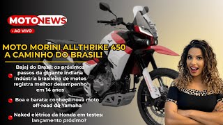 MOTO MORINI ALLTHRIKE 450 A CAMINHO DO BRASIL! - NAKED ELÉTRICA DA HONDA EM TESTES: LANÇAMENTO PROX?