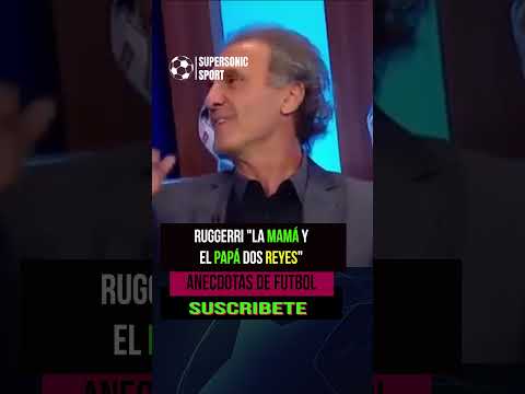 ⚽ANÉCDOTAS DE FUTBOL: Ruggerri "LA MAMA Y EL PAPA DOS REYES"