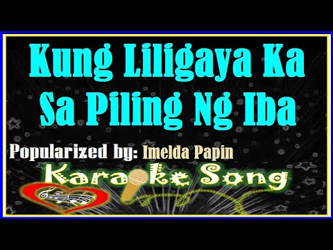 Kung Liligaya Ka Sa Piling Ng Iba Karaoke Version by Imelda Papin Karaoke Cover