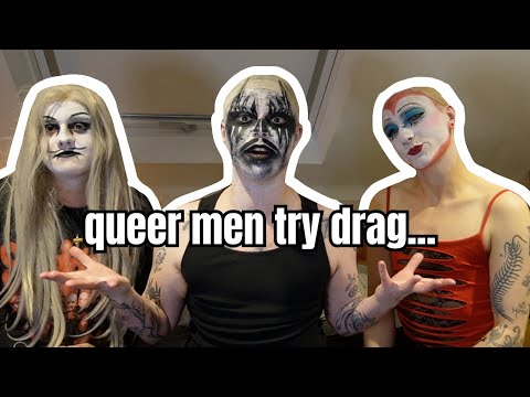 Queer Men Try Drag...