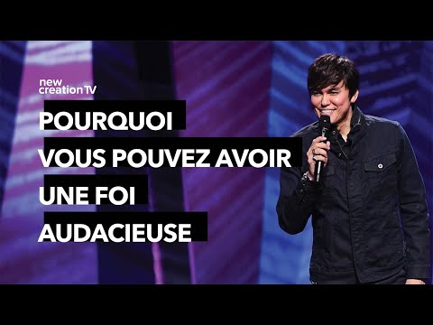 Pourquoi vous pouvez avoir une foi audacieuse | Joseph Prince | New Creation TV Français