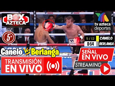 🔴 Saúl 'Canelo' Álvarez vs Berlanga EN VIVO  | 🥊 Box Azteca | Tv Azteca Deportes | Canelo vs Berlan