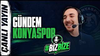 CANLI - Gündem Konyaspor | #BizBize