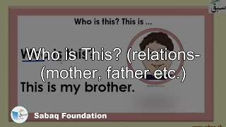 Who is This? (relations- (mother, father etc.)