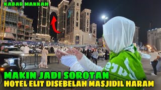 KAWASAN HOTEL BERBINTANG DI MAKKAH YANG BIKIN JEMAAH PENASARAN