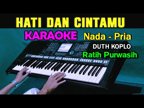 HATI DAN CINTAMU - Ratih Purwasih | KARAOKE Nada Pria | Versi Duth Koplo